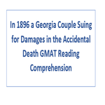 In 1896 a Georgia Couple Suing for Damages in the Accidental Death GMAT Reading Comprehension